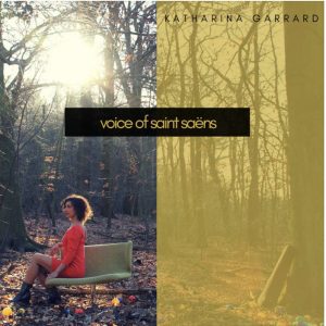 Voice Of Saint Saëns - Katharina Garrard